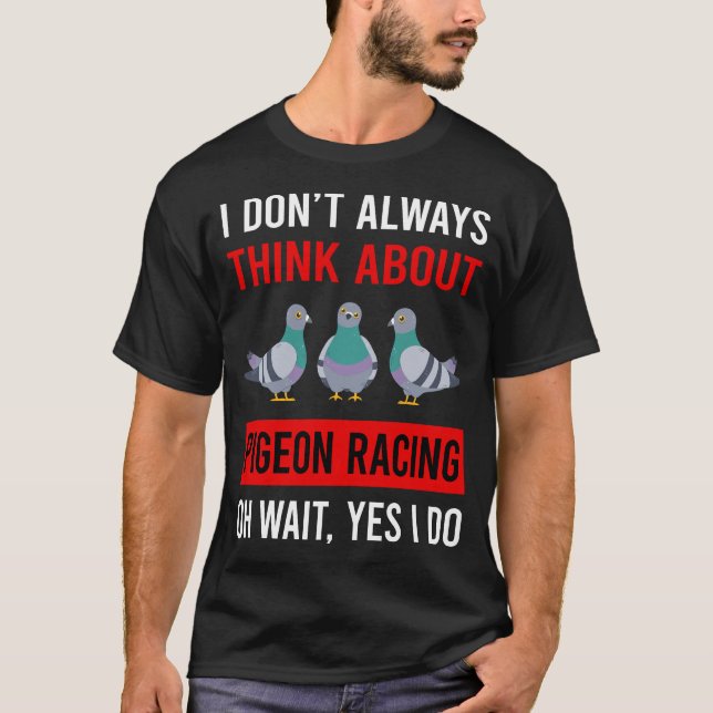 Think About Pigeon Racing T-Shirt (Front)