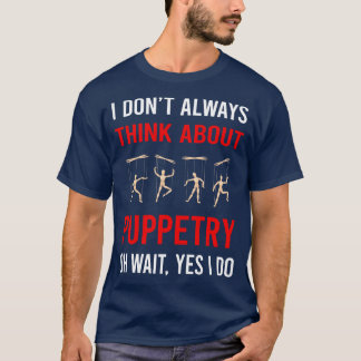 Think About Puppetry Puppet Puppets T-Shirt