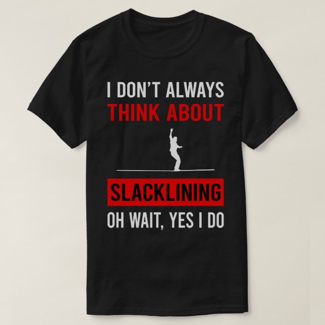 Think About Slacklining Slackline Slackliner T-Shirt (Design Front)