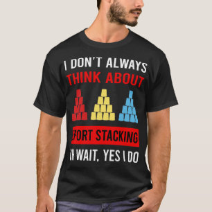 Think About Sport Stacking Cup Stacking Speed Stac T-Shirt