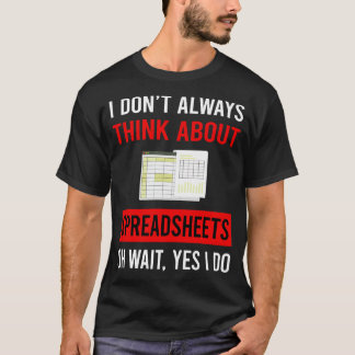 Think About Spreadsheet Spreadsheets T-Shirt