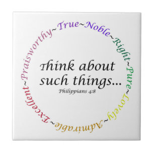 Think about such things... Philippians 4:8 Tile