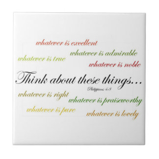 Think about such things... Philippians 4:8 Tile