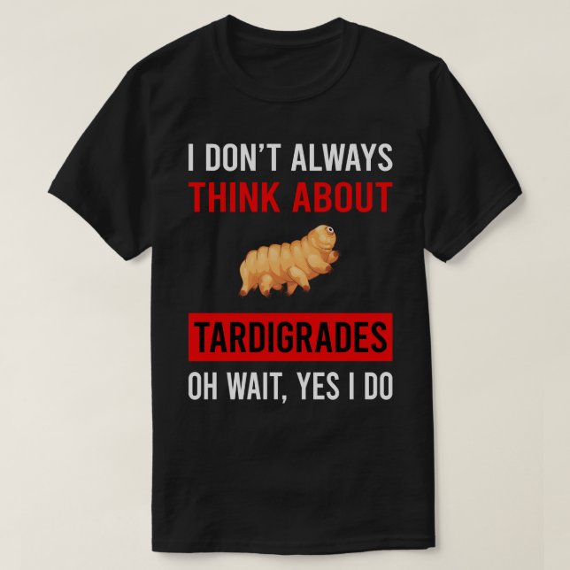 Think About Tardigrade Tardigrades Tardigrada Wate T-Shirt (Design Front)