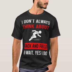Think About Track And Field T-Shirt
