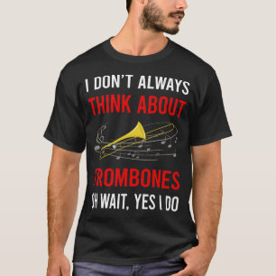 Think About Trombone Trombonist T-Shirt