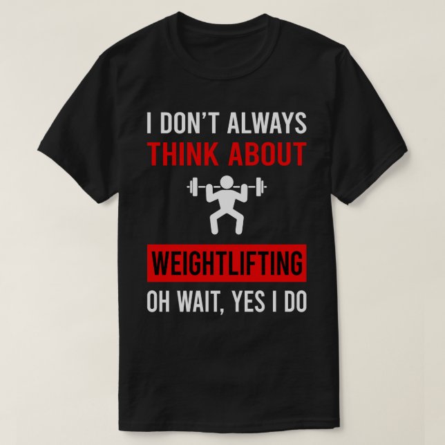 Think About Weightlifting Lifting T-Shirt (Design Front)