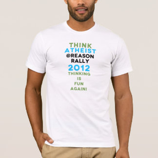 Think Atheist @Reason Rally! T-Shirt