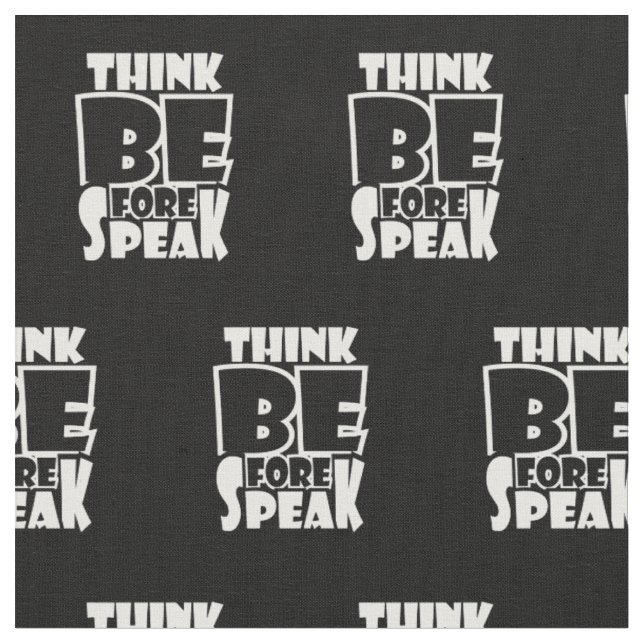 Think Before Speak Fabric (Close Up)