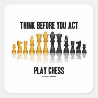 Think Before You Act Play Chess (Reflective Chess) Square Sticker