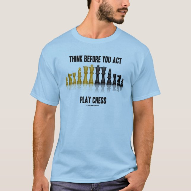 Think Before You Act Play Chess (Reflective Chess) T-Shirt (Front)