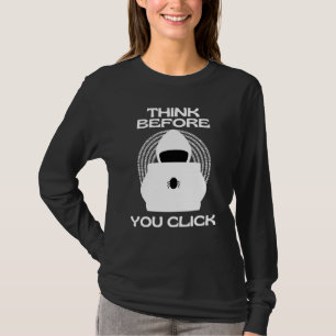 Think Before You Click Cyber Awareness Security In T-Shirt