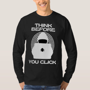 Think Before You Click Cyber Awareness Security In T-Shirt