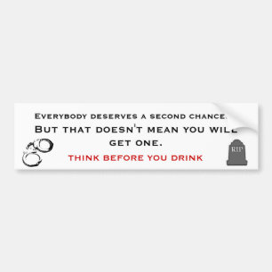 THINK BEFORE YOU DRINK, ALCOHOLISM AWARENESS BUMPER STICKER