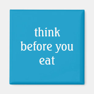 think before you eat magnet