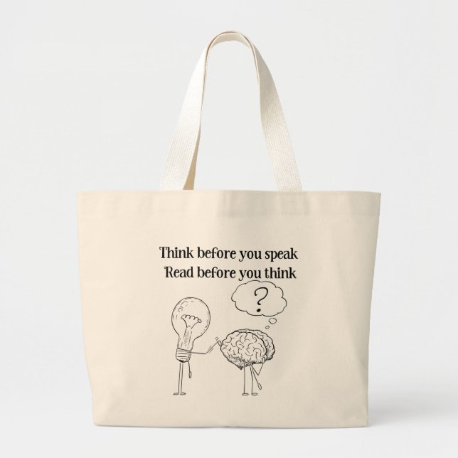 Think Before You Speak Black White Reader Quote Large Tote Bag (Front)