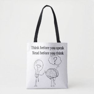 Think Before You Speak Black White Reader Quote Tote Bag