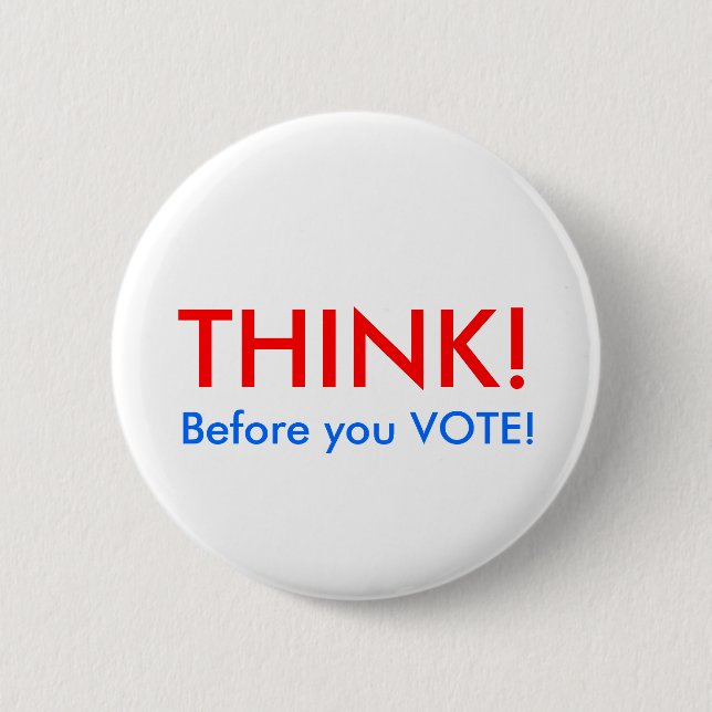 THINK!, Before you VOTE! 6 Cm Round Badge (Front)
