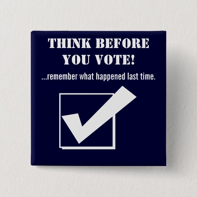 Think Before you Vote!-Red/humour 15 Cm Square Badge (Front)