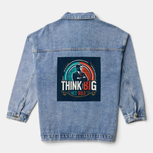 Think Big, Act Bold Tee Denim Jacket