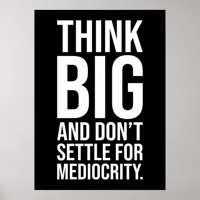 Think Big, Don't Settle For Mediocrity - Hustle Poster (Front)