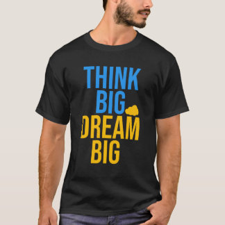 Think Big Dream Big is motivational quotes t-shirt