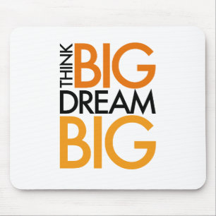 THINK BIG DREAM BIG! MOUSE MAT