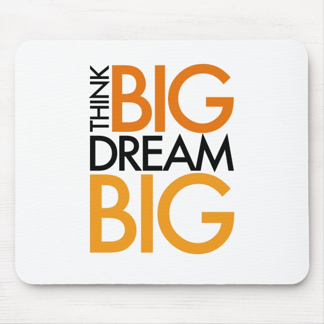 THINK BIG DREAM BIG! MOUSE MAT (Front)