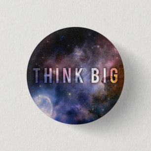 THINK BIG - Space and Universe Motivational 3 Cm Round Badge