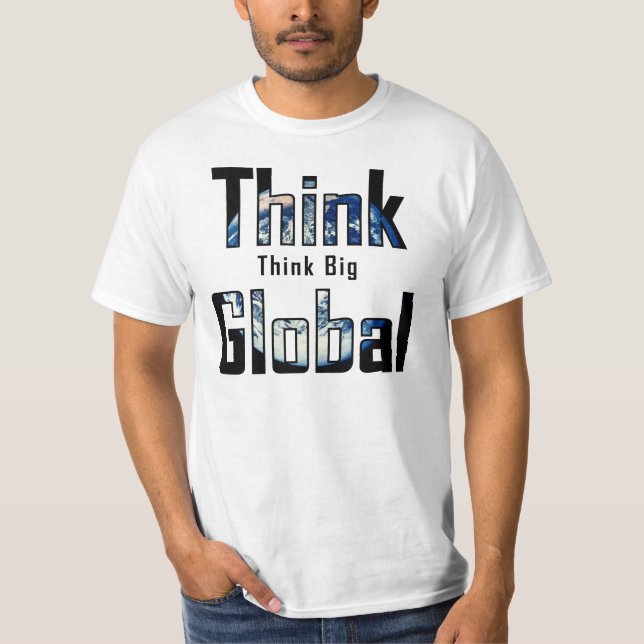Think Big Think Global T-Shirt (Front)