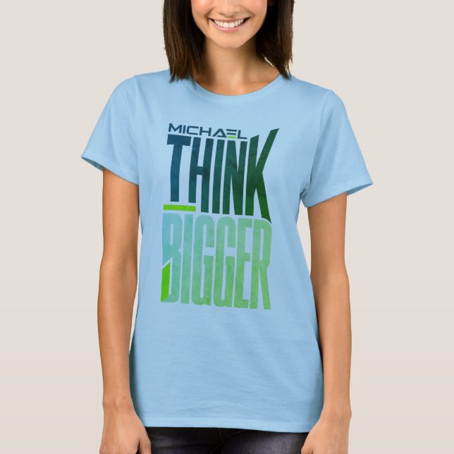 Think Bigger – Motivational Growth Mindset Design T-Shirt (Front)