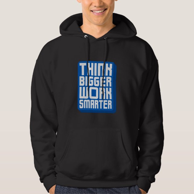 Think Bigger Work Harder Hoodie (Front)