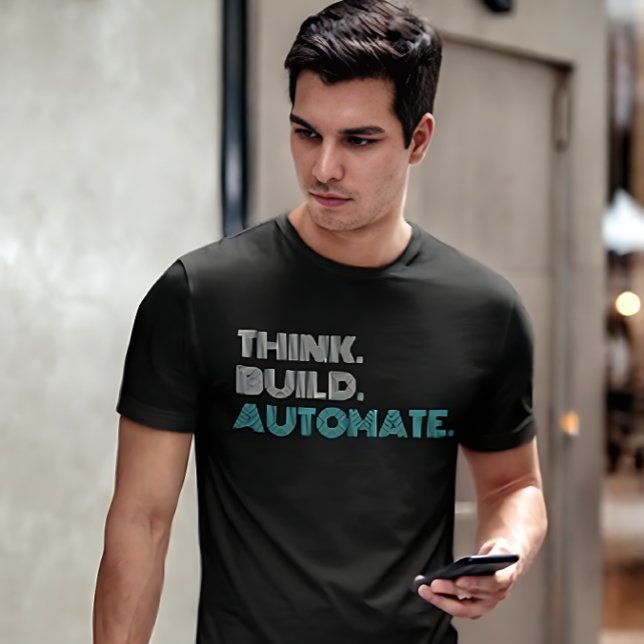 Think Build Automate Robotics Engineer T-Shirt (Creator Uploaded)