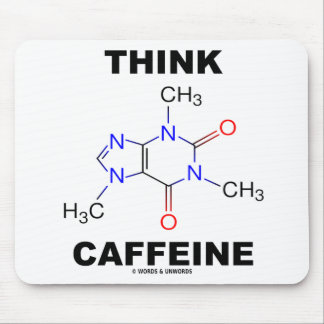 Think Caffeine (Caffeine Chemical Molecule) Mouse Mat