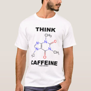 Think Caffeine (Chemical Molecule) T-Shirt
