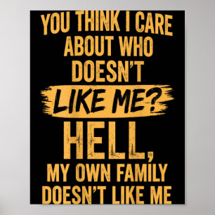 Think Care About Who Doesnt Like Hell Sarcasm Back Poster