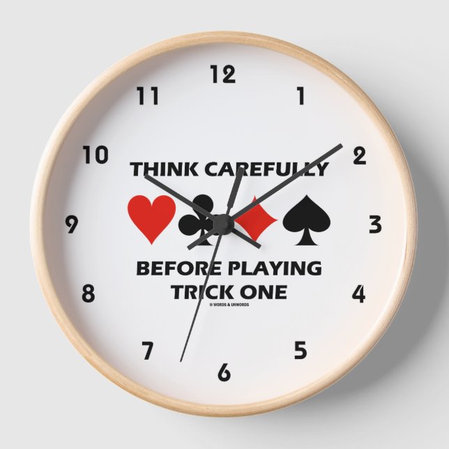 Think Carefully Before Playing Trick One (Bridge) Clock (Front)