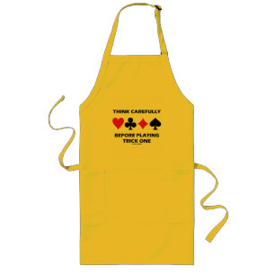 Think Carefully Before Playing Trick One (Bridge) Long Apron