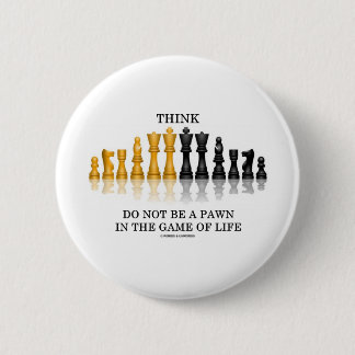Think (Chess) Do Not Be A Pawn In The Game Of Life 6 Cm Round Badge