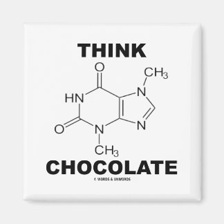 Think Chocolate (Theobromine Molecule Chemistry) Magnet