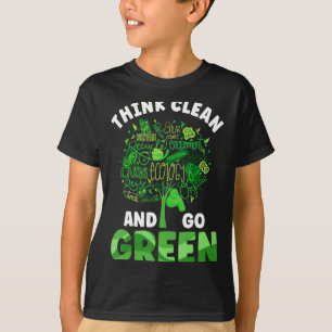 Think Clean And Go Green Earth Day And Planet Envi T-Shirt