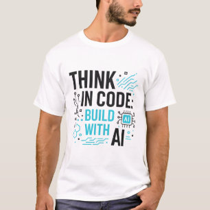 Think Code Build AI Tee   Developer Mindset Shirt
