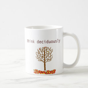 think deciduously coffee mug