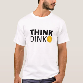 Think Dink  (Pickleball) T-Shirt