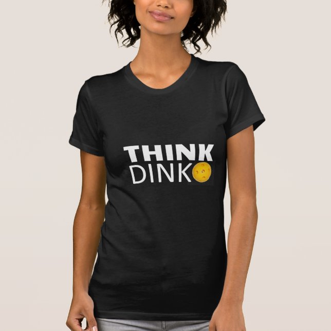 Think Dink (Pickleball) T-Shirt (Front)