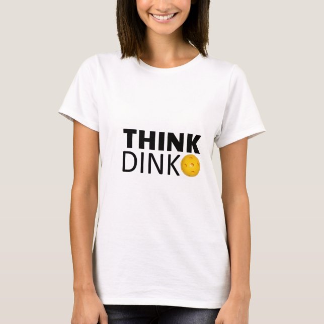 Think Dink  (Pickleball) T-Shirt (Front)