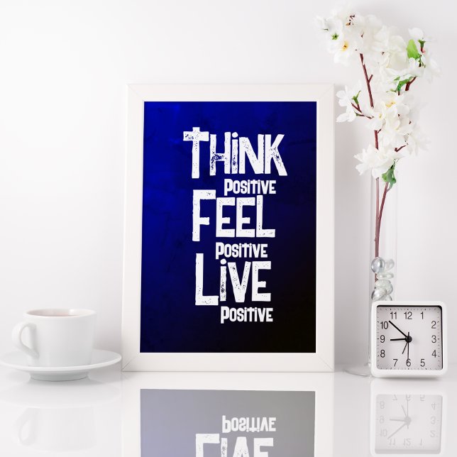  Think Feel Live Positive Poster (Think Positive Feel Positive Live Positive)