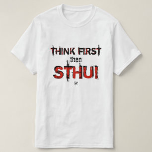 Think first then shut up! T-Shirt
