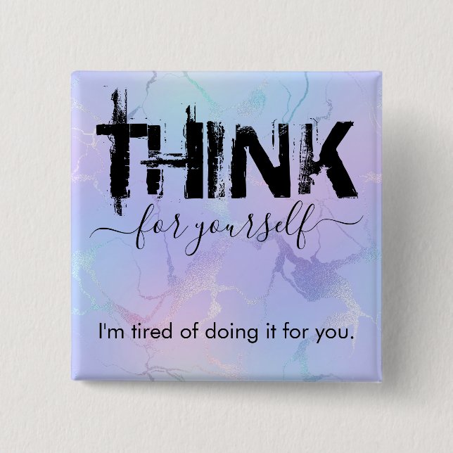 Think for yourself button (Front)
