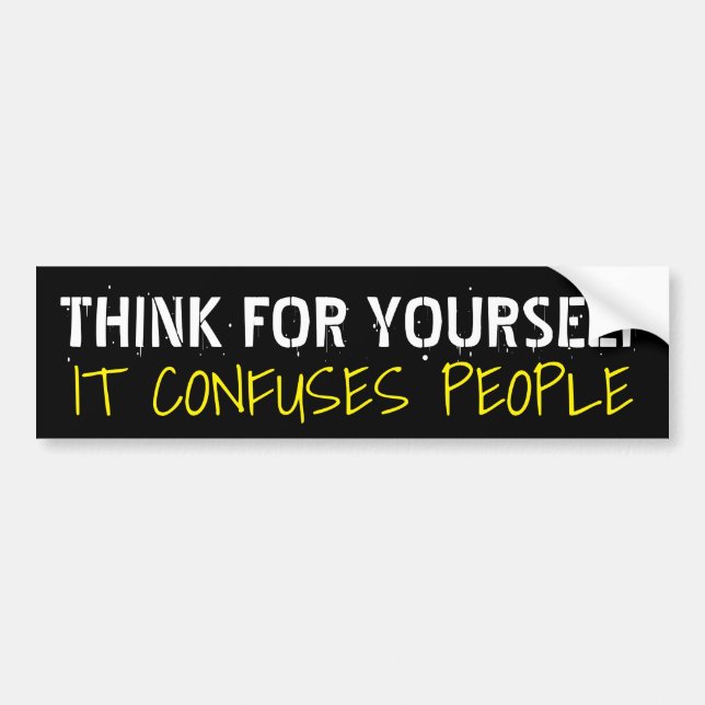 Think for Yourself It Confuses People: Humourous Bumper Sticker (Front)